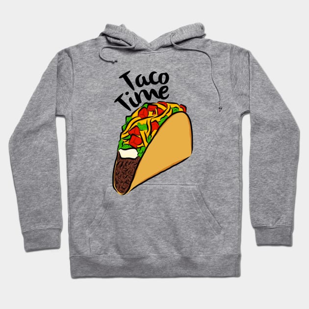 Taco Time I Love Tacos Mexican Food Hard Tacos Soft Tacos Chipotle Sauce Taco Tuesdays Hoodie by anijnas